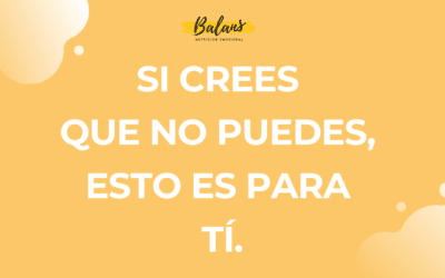 Si crees que «NO PUEDES» esto es para tí